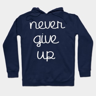 NEVER GIVE UP! Hoodie